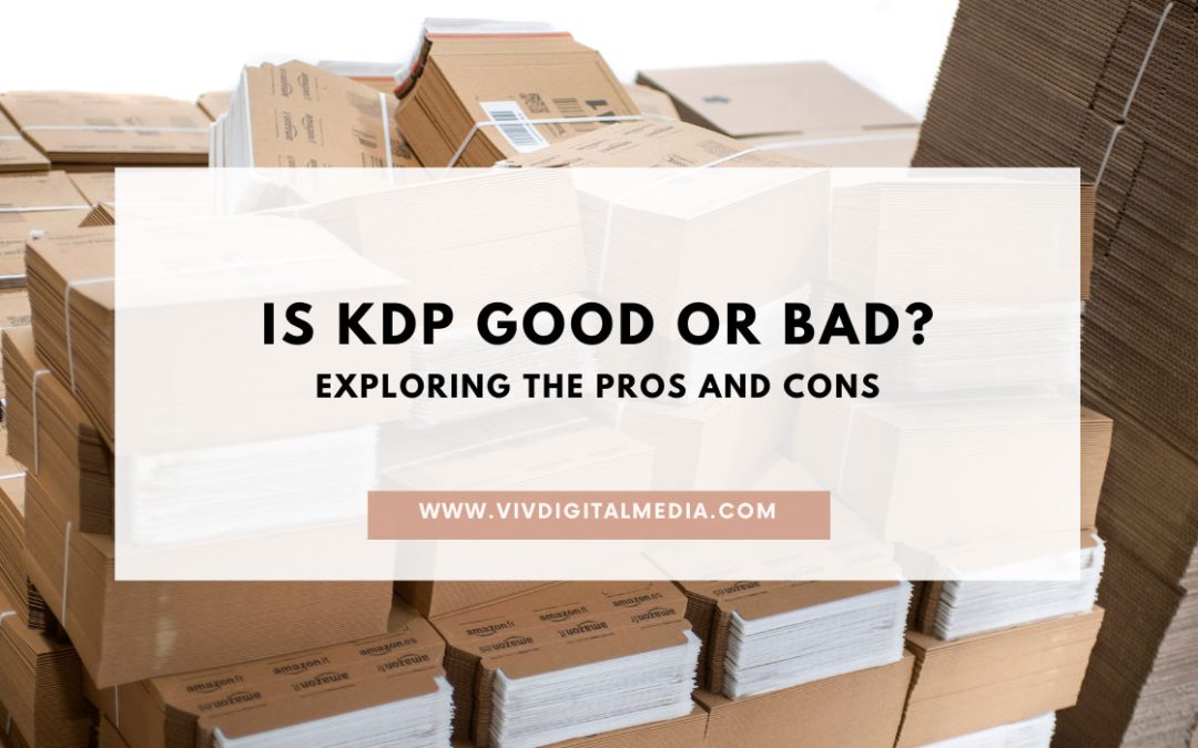 Is KDP Good or Bad? Exploring the Pros and Cons