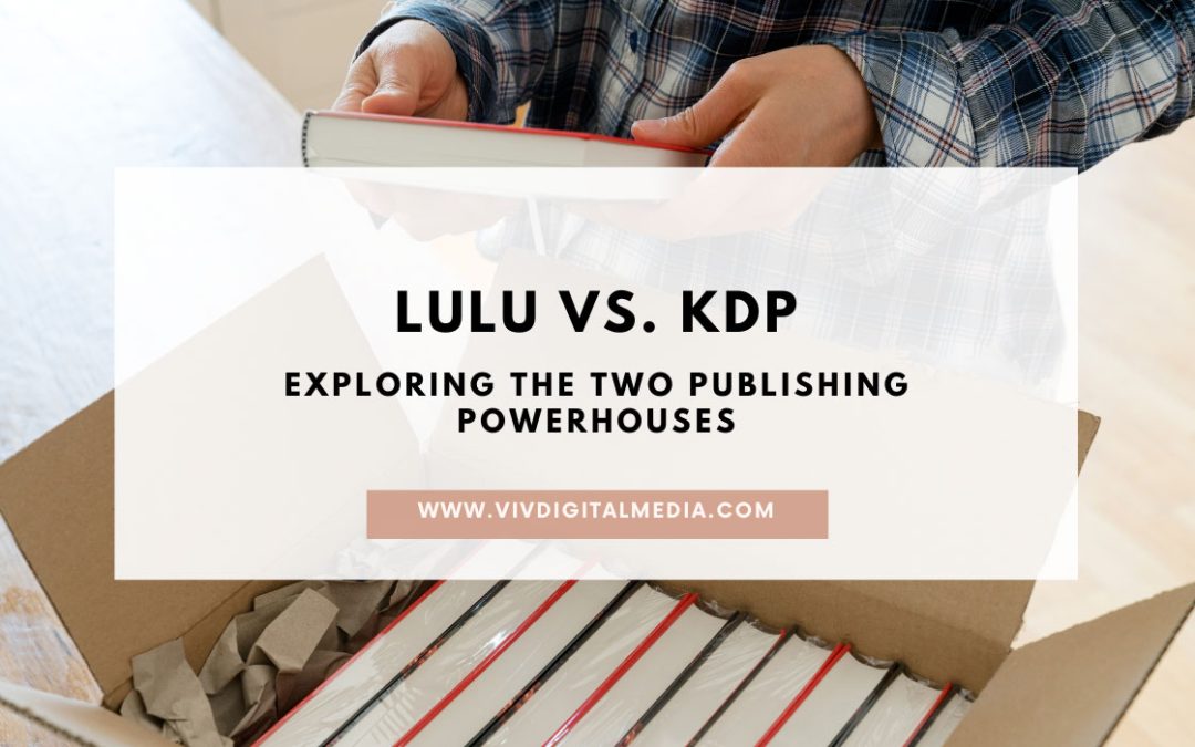 Lulu vs. KDP: Exploring Two Publishing Powerhouses