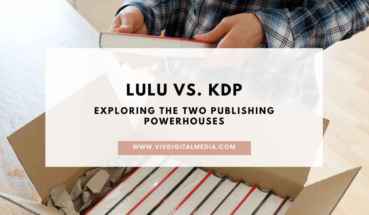 Lulu vs KDP Exploring Two Publishing Powerhouses