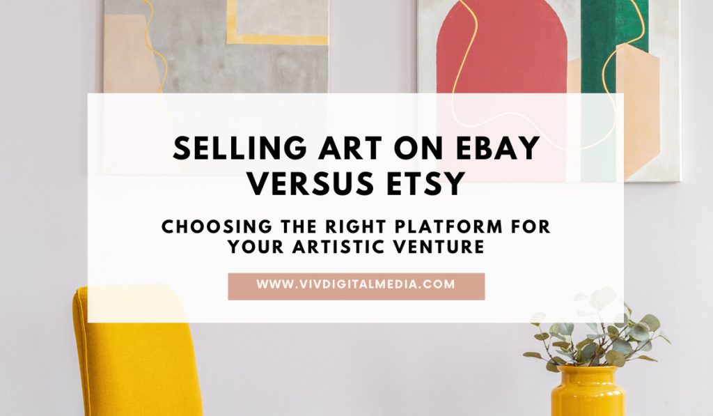 Selling Art on eBay vs Etsy Choosing the Right Platform
